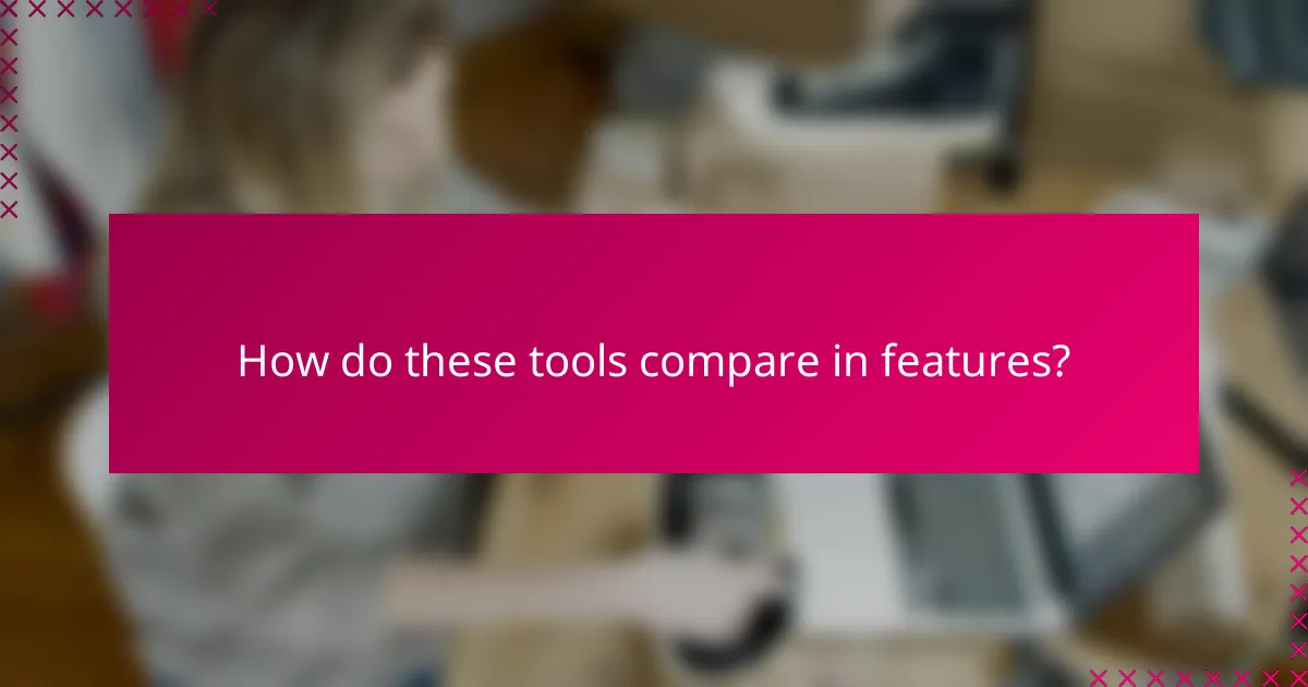 How do these tools compare in features?