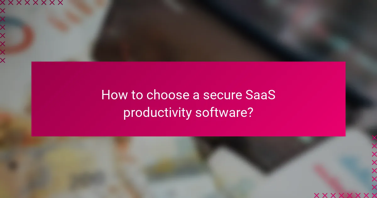 How to choose a secure SaaS productivity software?