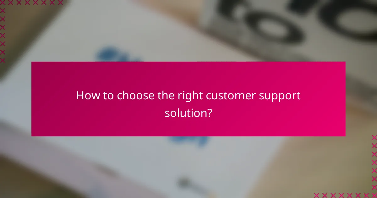 How to choose the right customer support solution?