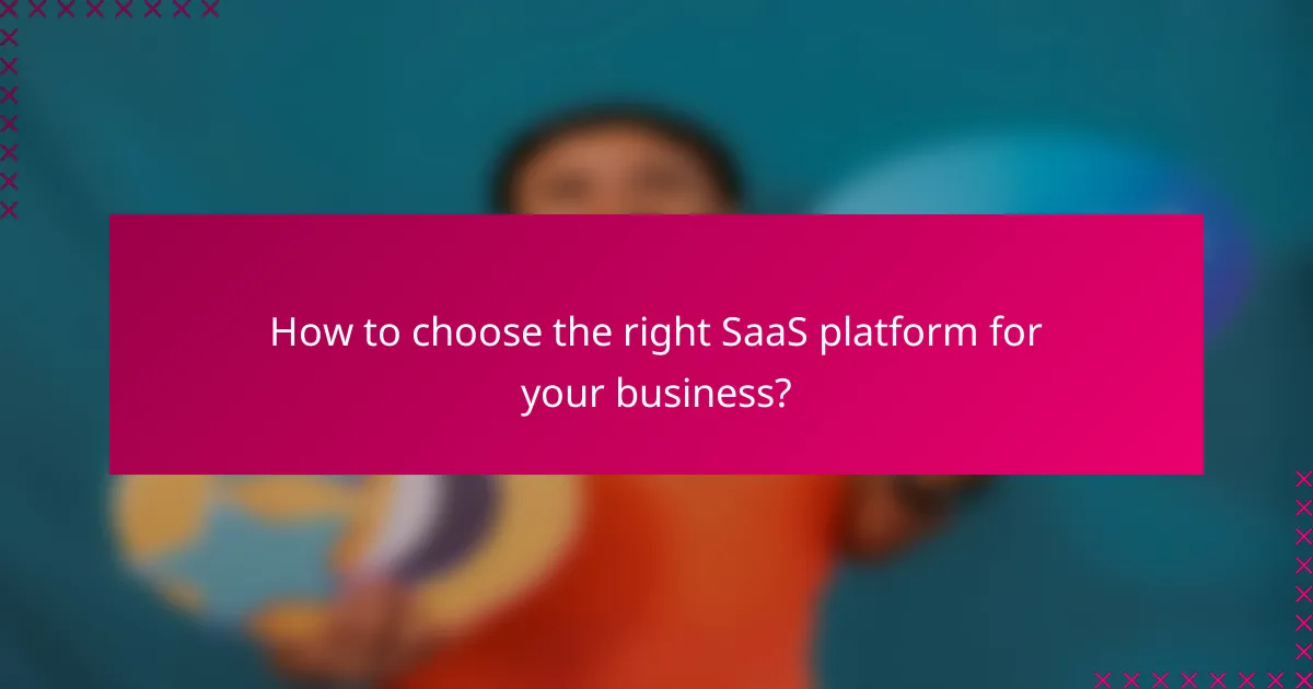 How to choose the right SaaS platform for your business?