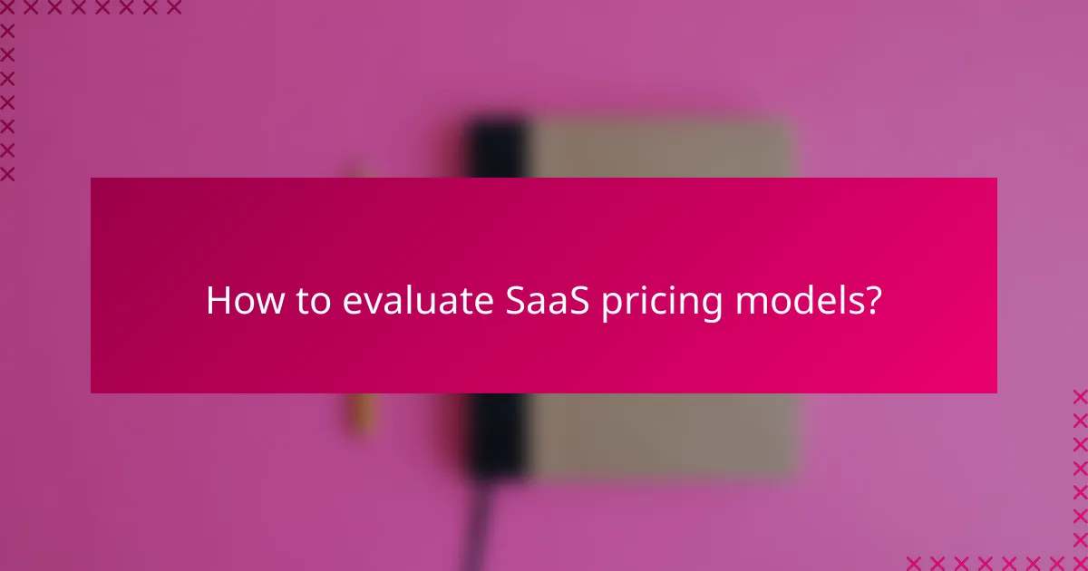 How to evaluate SaaS pricing models?