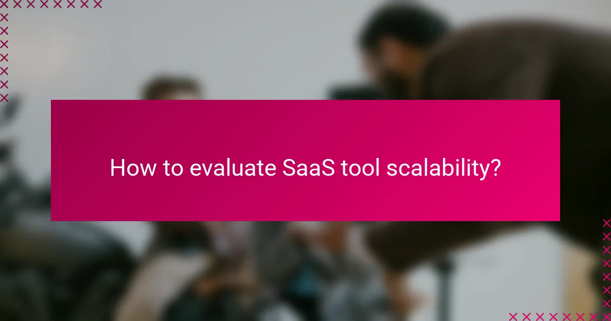 How to evaluate SaaS tool scalability?