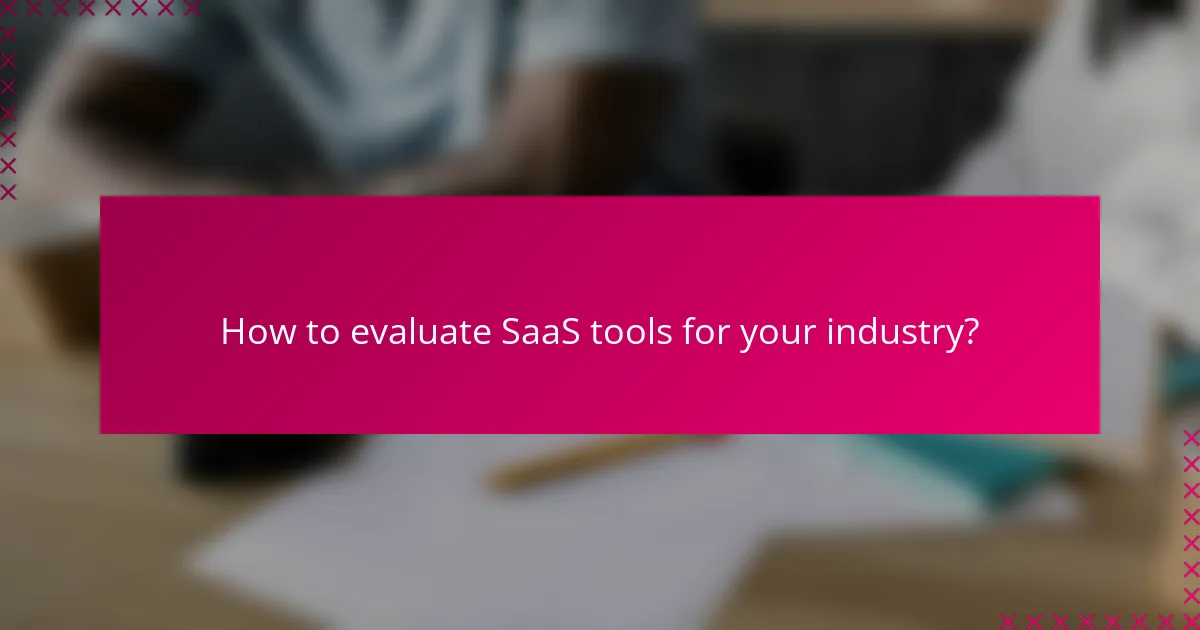 How to evaluate SaaS tools for your industry?
