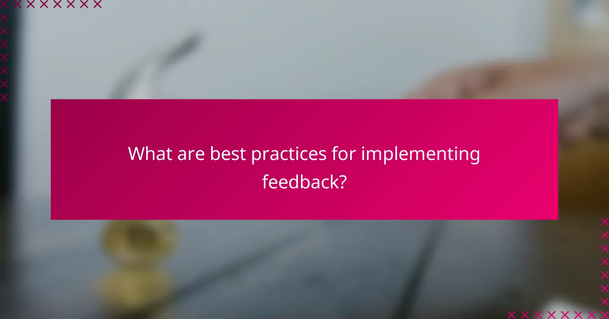 What are best practices for implementing feedback?