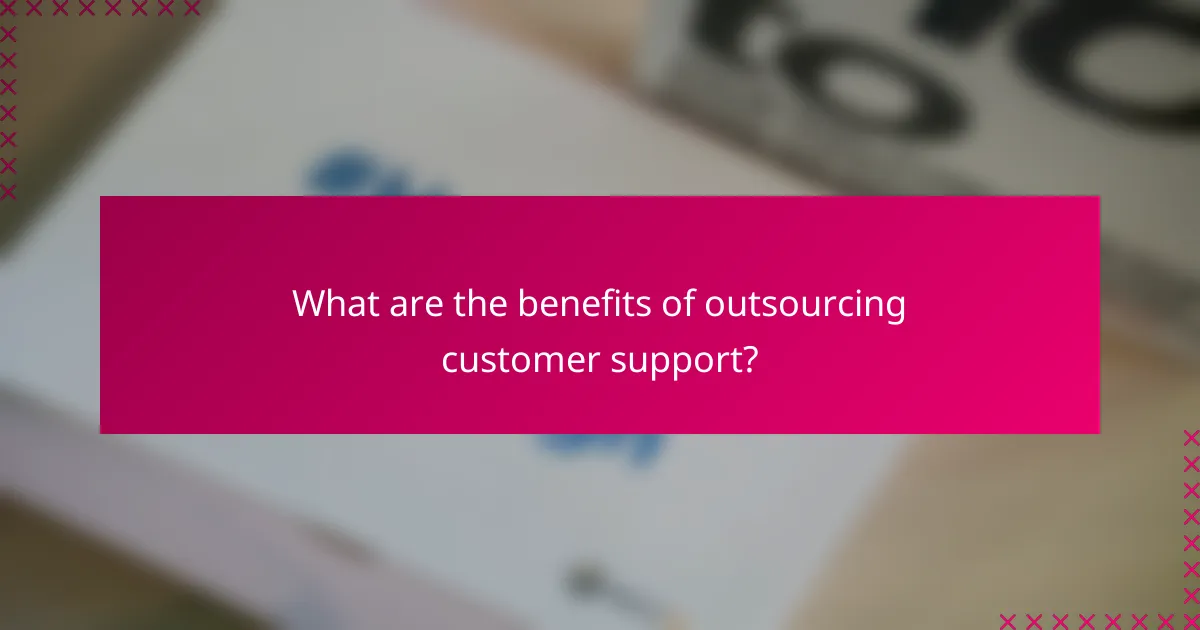 What are the benefits of outsourcing customer support?