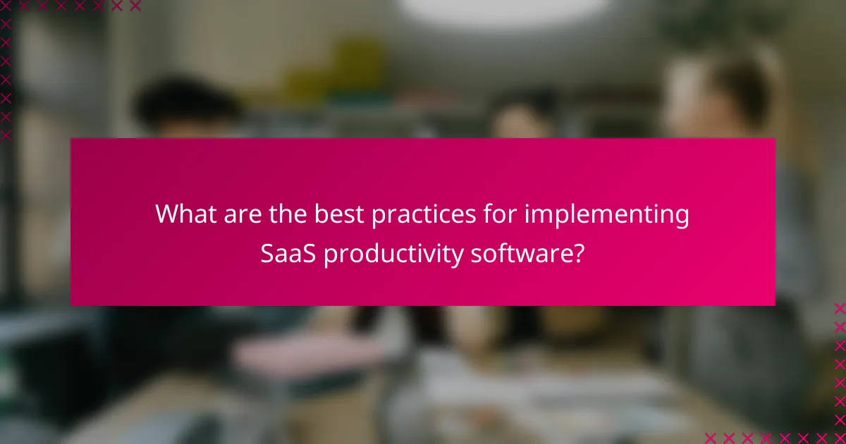 What are the best practices for implementing SaaS productivity software?