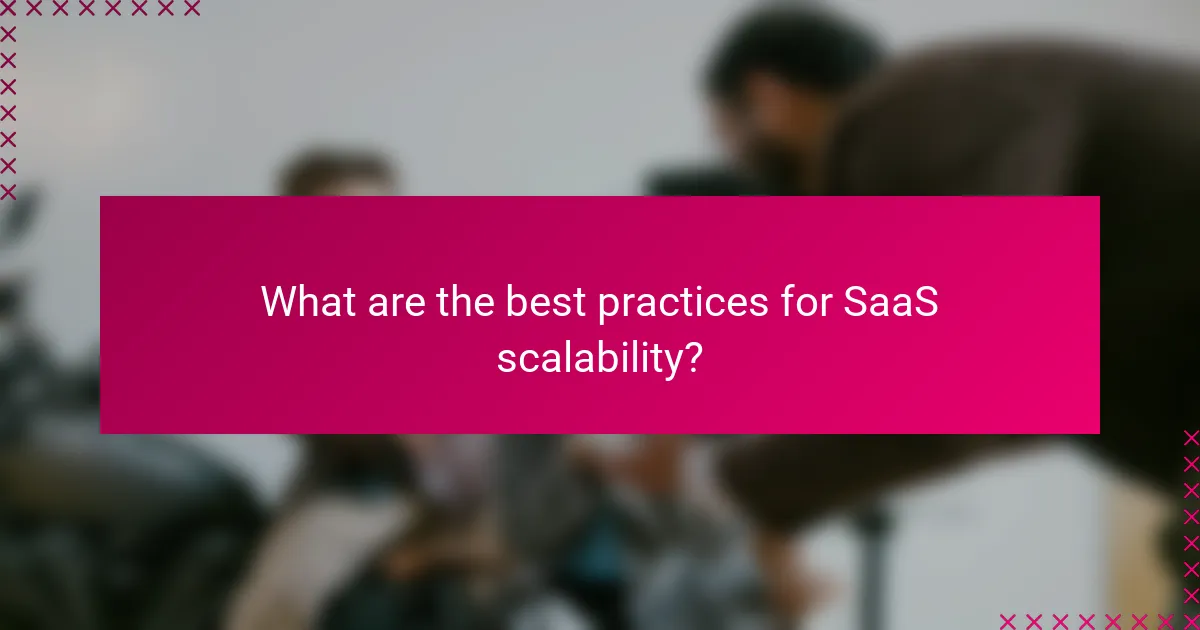 What are the best practices for SaaS scalability?