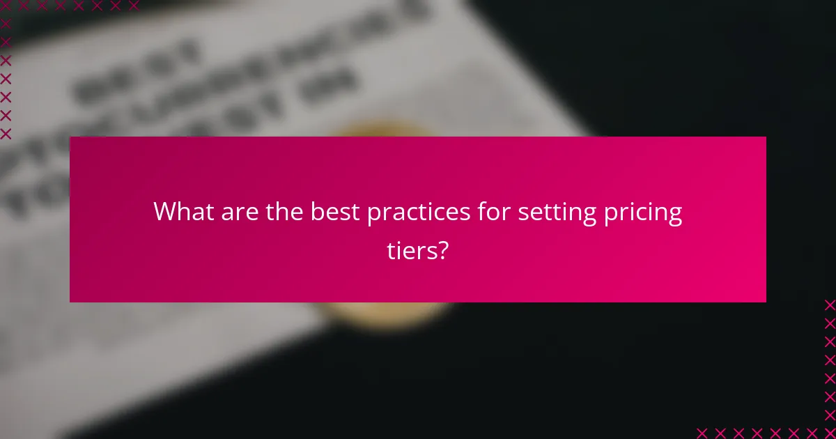 What are the best practices for setting pricing tiers?