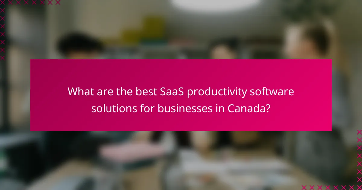 What are the best SaaS productivity software solutions for businesses in Canada?