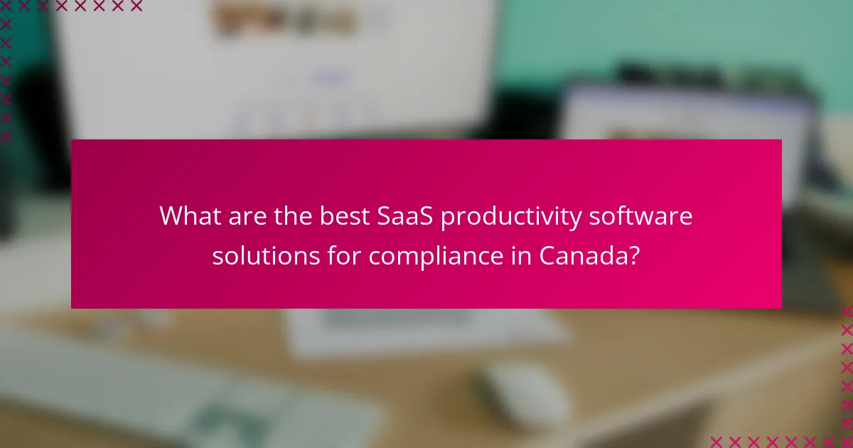 What are the best SaaS productivity software solutions for compliance in Canada?