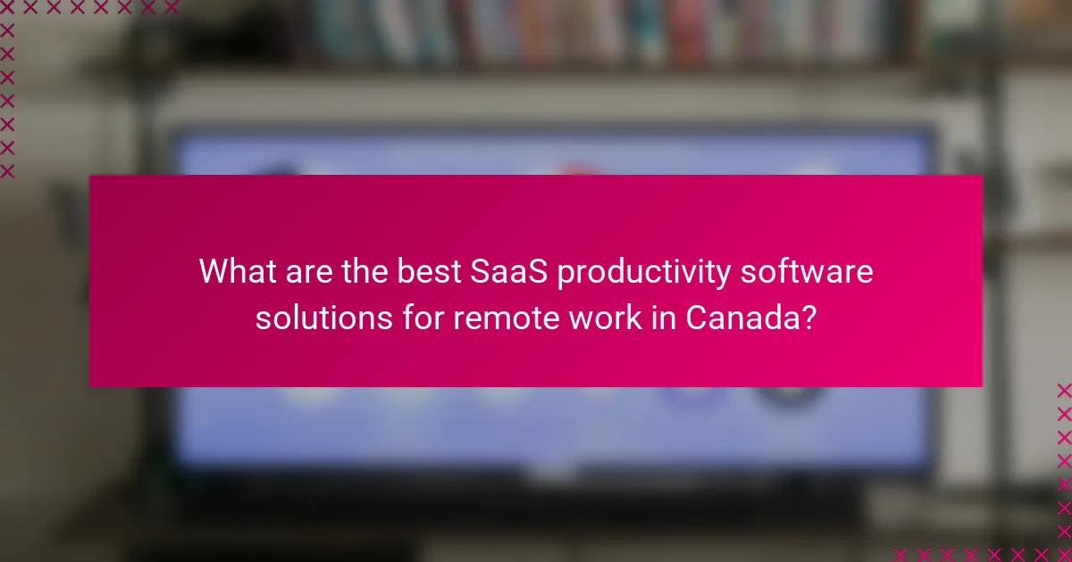 What are the best SaaS productivity software solutions for remote work in Canada?