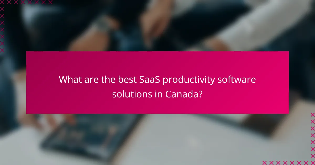 What are the best SaaS productivity software solutions in Canada?