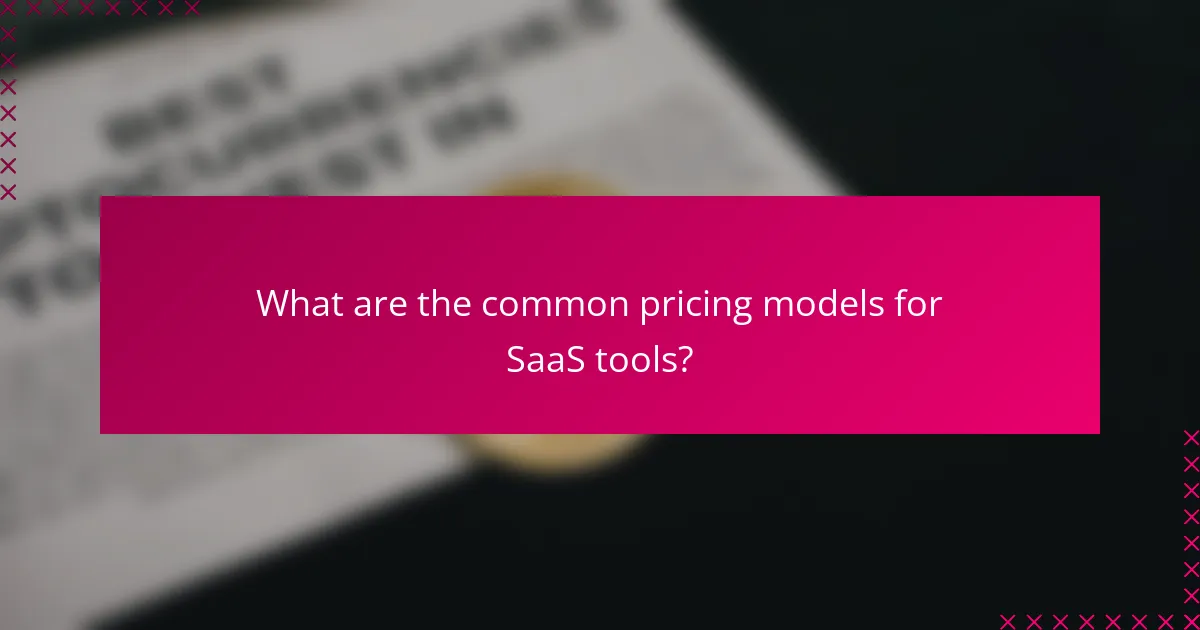 What are the common pricing models for SaaS tools?
