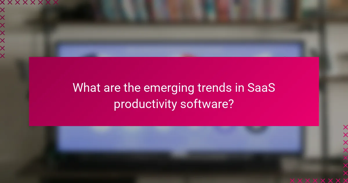 What are the emerging trends in SaaS productivity software?