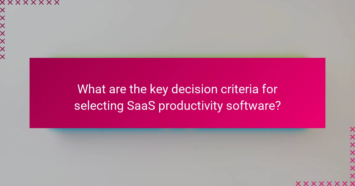 What are the key decision criteria for selecting SaaS productivity software?