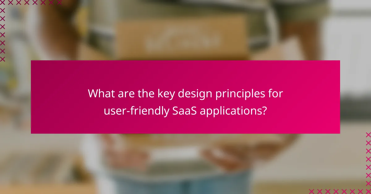 What are the key design principles for user-friendly SaaS applications?