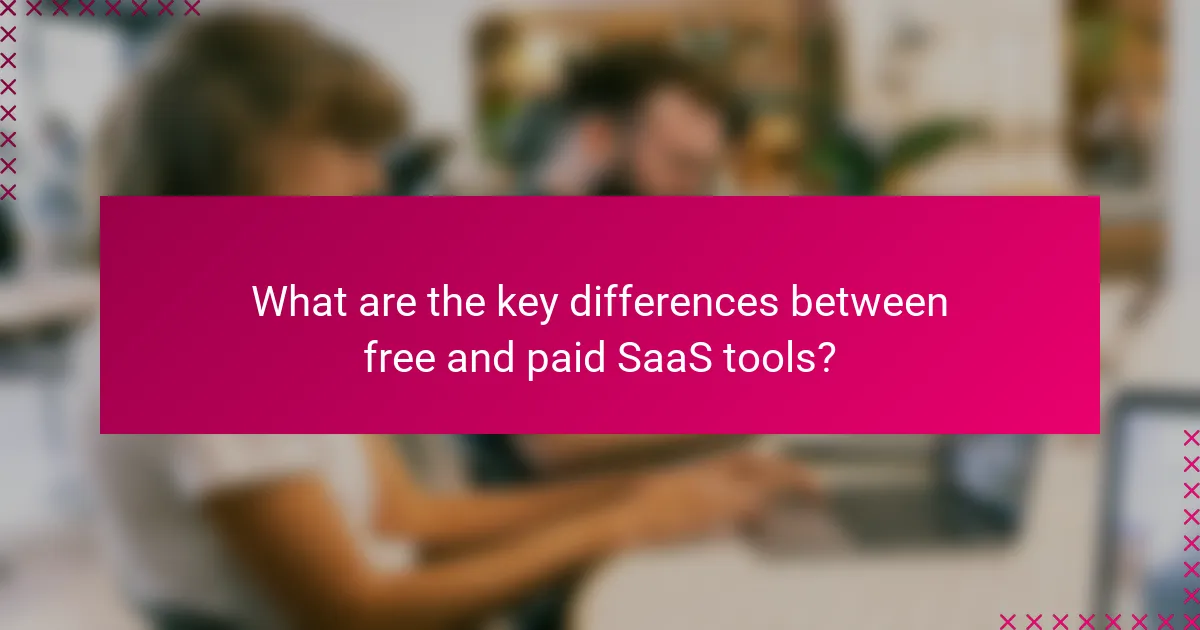 What are the key differences between free and paid SaaS tools?