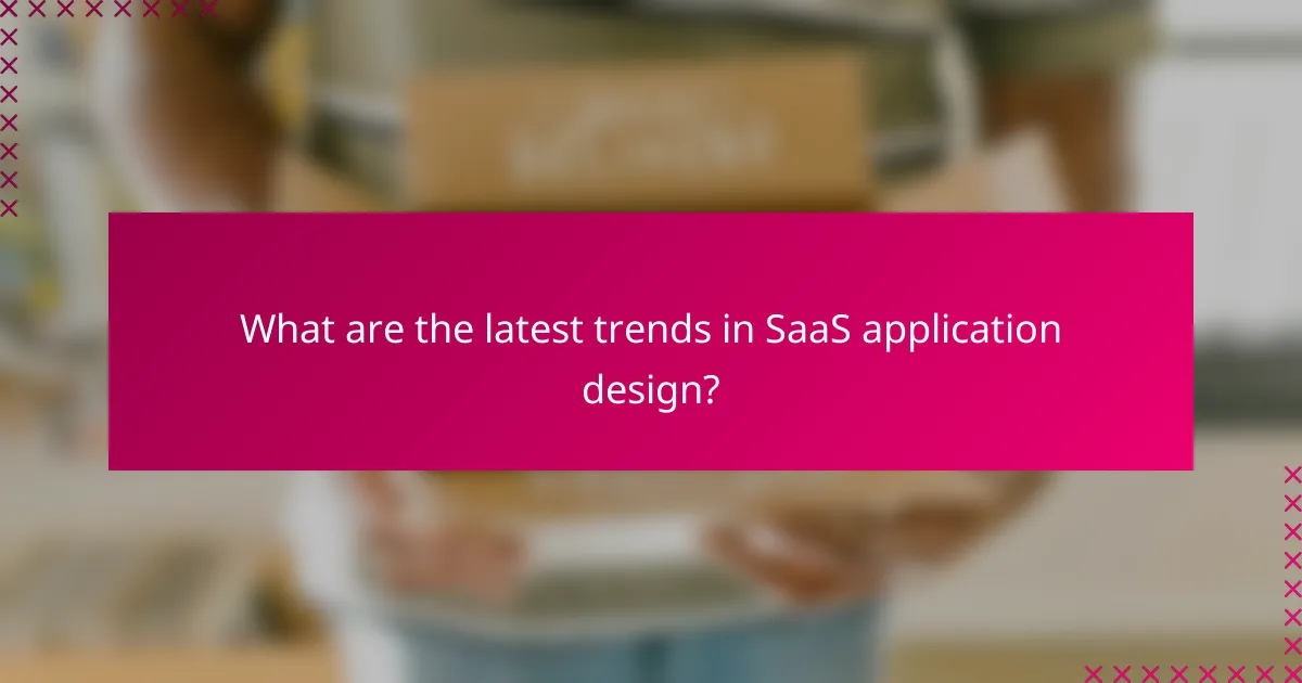What are the latest trends in SaaS application design?