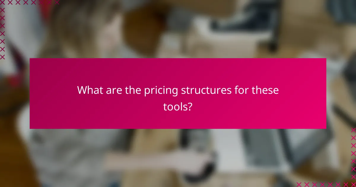 What are the pricing structures for these tools?