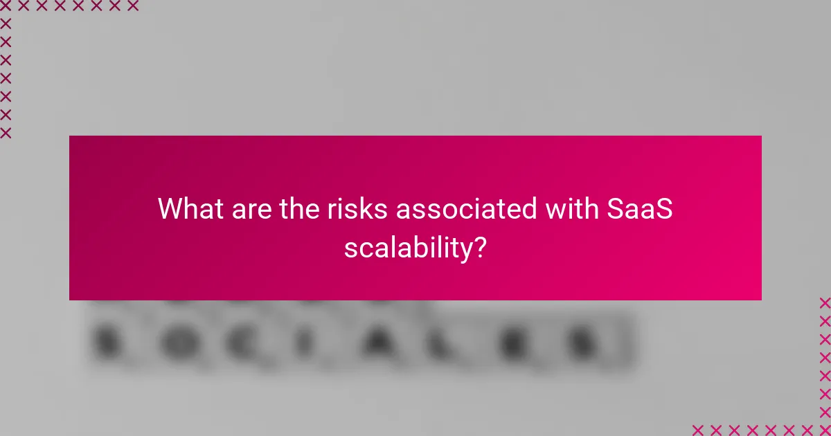 What are the risks associated with SaaS scalability?