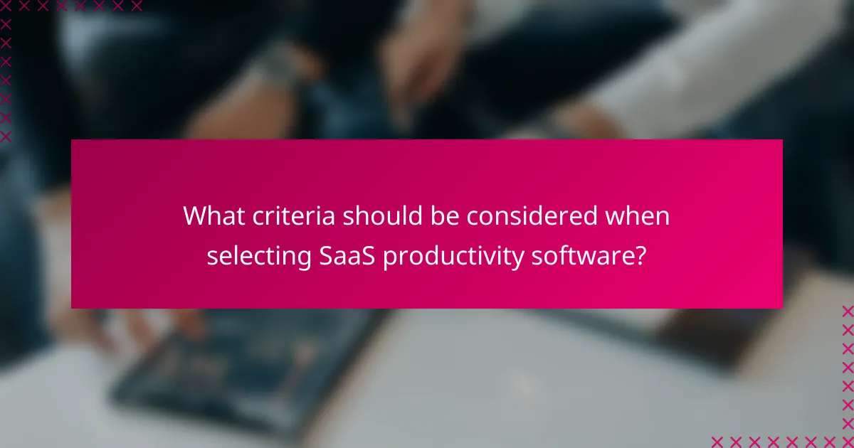 What criteria should be considered when selecting SaaS productivity software?