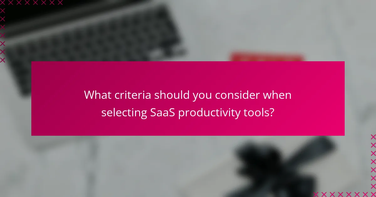 What criteria should you consider when selecting SaaS productivity tools?