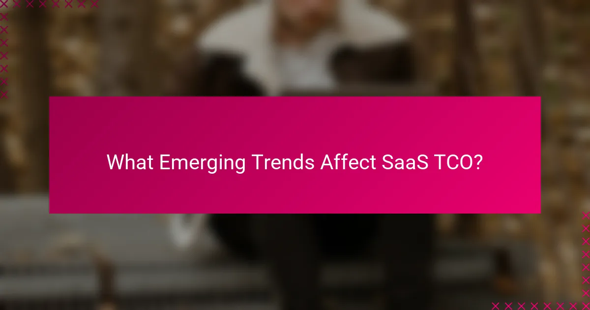 What Emerging Trends Affect SaaS TCO?