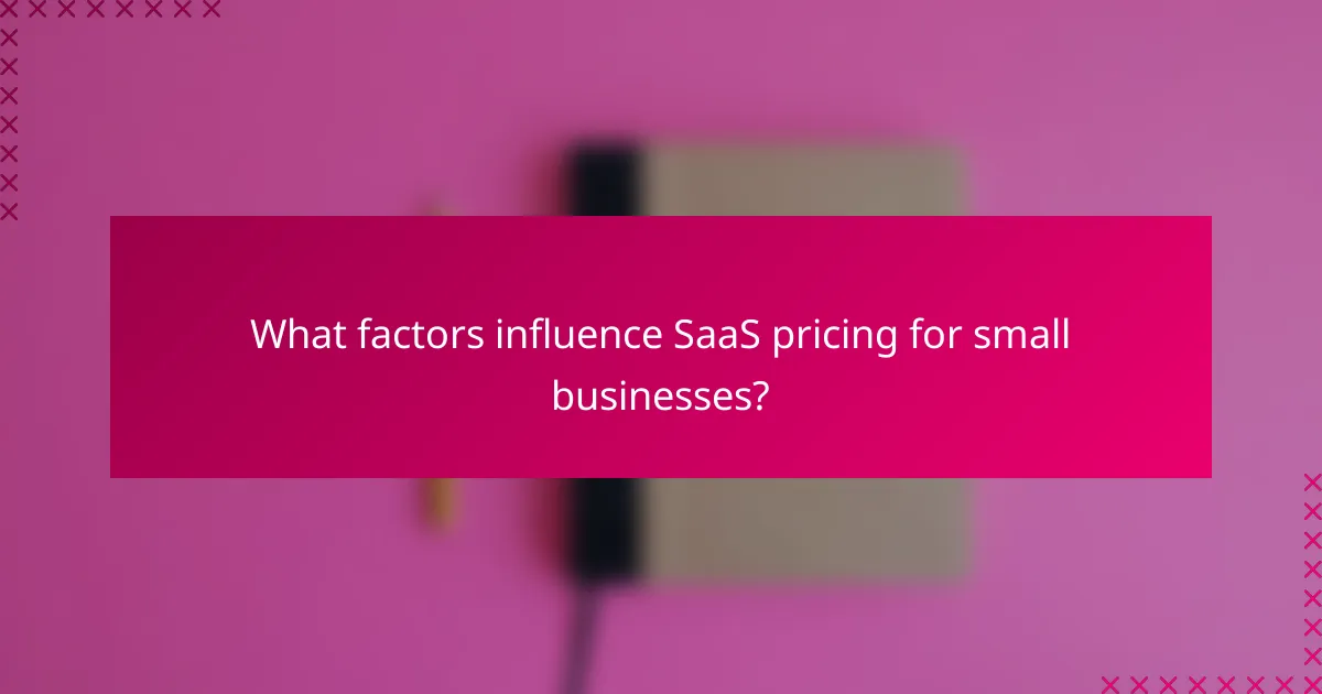 What factors influence SaaS pricing for small businesses?