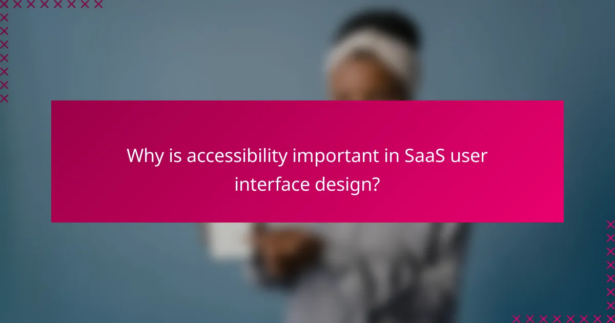 Why is accessibility important in SaaS user interface design?